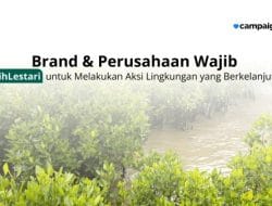 Kerja Sama dengan Campaign, LindungiHutan Ajak Brand dan Perusahaan Terlibat dalam Program #PilihLestari