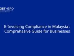e-Invoicing Compliance in Malaysia: What Business Need to Know