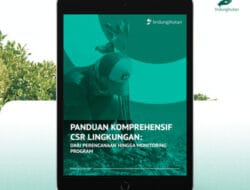 Panduan CSR Lingkungan untuk Perusahaan: Solusi Praktis dari Perencanaan hingga Monitoring