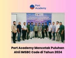 Port Academy Mencetak Puluhan Ahli IMSBC Code di Tahun 2024