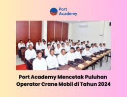 Port Academy Mencetak Puluhan Operator Crane Mobil di Tahun 2024