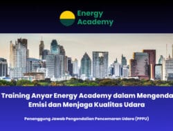 PPPU Training Anyar Energy Academy dalam Mengendalikan Emisi dan Menjaga Kualitas Udara