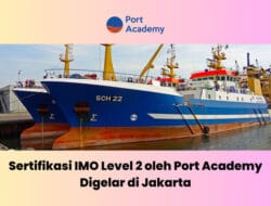Sertifikasi IMO Level 2 oleh Port Academy Digelar di Jakarta