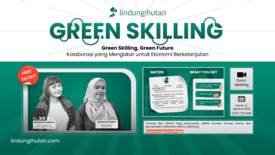 LindungiHutan Gelar Webinar Green Skilling #23 Bahas Kolaborasi Lintas Sektor Menuju Ekonomi Hijau