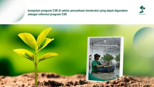 LindungiHutan Terbitkan e-Book 25 Inisiatif CSR Pembentuk Masa Depan Konstruksi